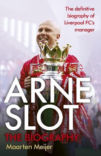 Arne Slot: The Biography