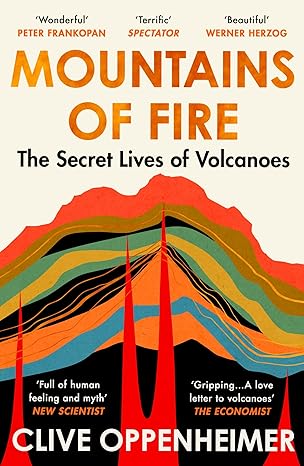 Mountains of Fire: The Secret Lives of Volcanoes