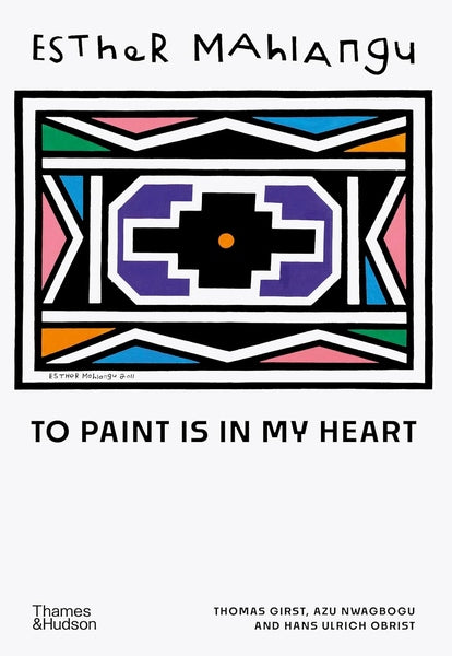 Esther Mahlangu: To Paint is in My Heart