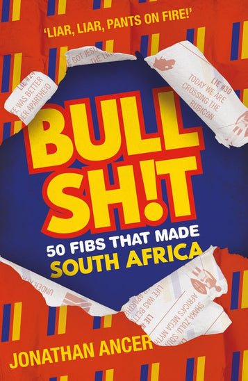 Bullsh!t: 50 Fibs That Made South Africa - Readers Warehouse