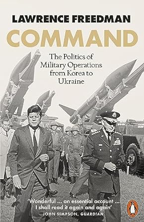 Command: The Politics of Military Operations from Korea to Ukraine - Readers Warehouse