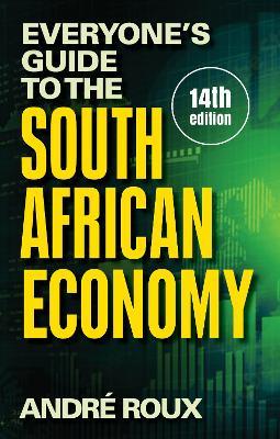 Everyone's Guide to the South African Economy- 14th Edition - Readers Warehouse