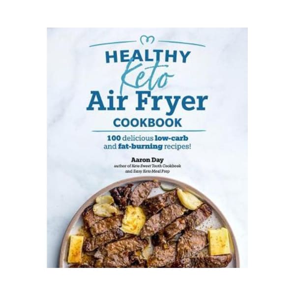 Healthy Keto Air Fryer Cookbook
