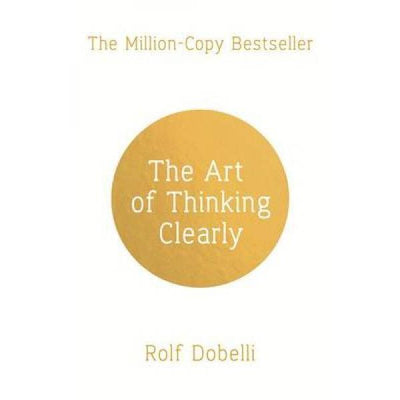 The Art Of Thinking Clearly - Readers Warehouse