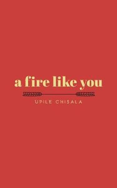 Fire Like You by Chisala Upile | Readers Warehouse