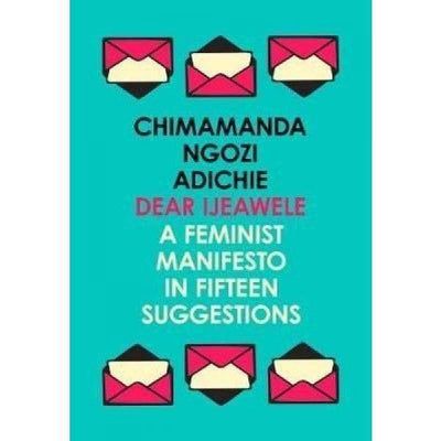 Dear Ijeawele Feminist Manifesto - Readers Warehouse