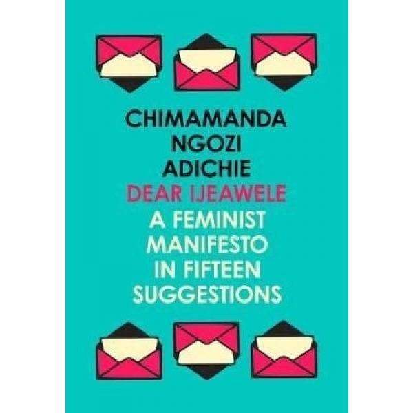 Dear Ijeawele Feminist Manifesto - Readers Warehouse
