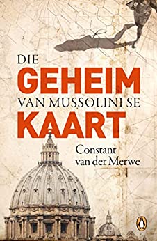 Die Geheim Van Mussolini Se Kaart - Readers Warehouse