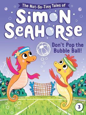 Don't Pop the Bubble Ball! - Readers Warehouse
