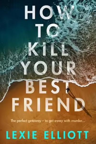 How To Kill Your Best Friend - Readers Warehouse