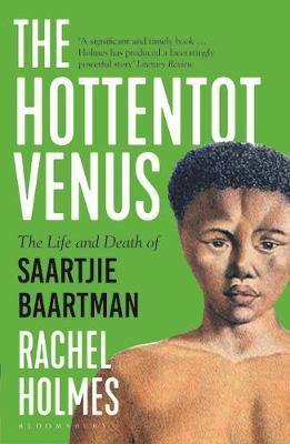The Hottentot Venus Rachel Holmes