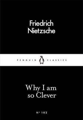 Why I Am so Clever Friedrich Nietzsche