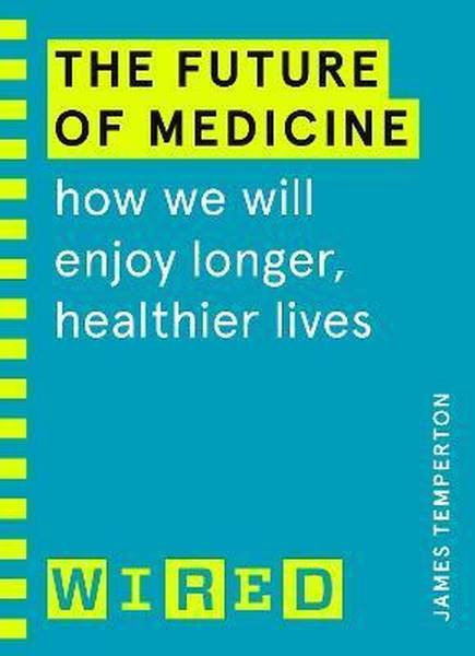 Wired Guide - The Future Of Medicine - Readers Warehouse